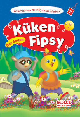 Küken Fipsy-Der Segen - Civciv Ceviz - Hikayelerle Dini Değerler 2 (Almanca)