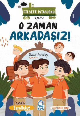 O Zaman Arkadaşız - Felsefe İstasyonu - 3. Sınıf Hikaye Seti