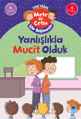 Yanlışlıkla Mucit Olduk - Mete İle Çetin İşler Beklemesin - 4. Sınıf Hikaye Seti