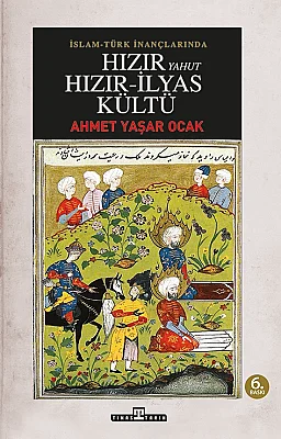 İslam-Türk İnançlarında Hızır Yahut Hızır İlyas Kültü