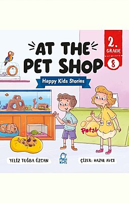 At The Pet Shop - Happy Kids Stories 2 (2. Sınıf İngilizce Hikaye Seti)