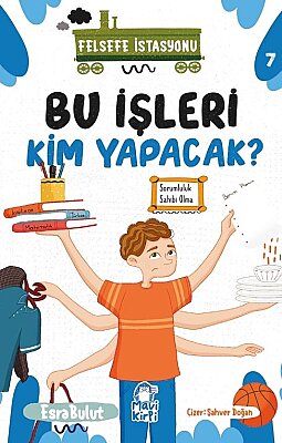 Bu İşleri Kim Yapacak - Felsefe İstasyonu - 3. Sınıf Hikaye Seti
