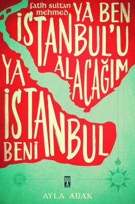 Ya Ben İstanbul'u Alacağım Ya İstanbul Beni