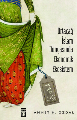 Ortaçağ İslam Dünyasında Ekonomik Ekosistem