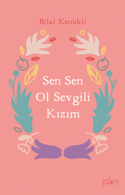 Sen Sen Ol, Sevgili Kızım