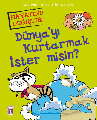 Dünya'yı Kurtarmak İster misin? - Hayatını Değiştir (Fleksi Cilt)