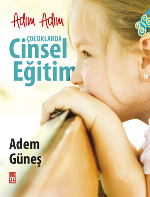 Adım Adım Çocuklarda Cinsel Eğitim