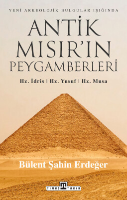 Antik Mısır'ın Peygamberleri: Hz. İdris, Hz. Yusuf, Hz. Musa 