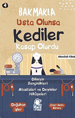 Bakmakla Usta Olunsa Kediler Kasap Olurdu - Atasözleri ve Deyimler Hikayeleri - 3. Sınıf Hikaye Seti