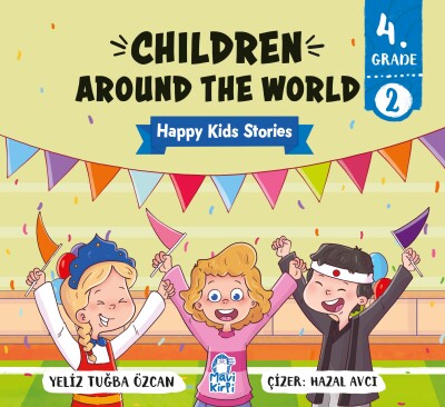Children Around The World - Happy Kids Stories 4 (4. Sınıf İngilizce Hikaye Seti)