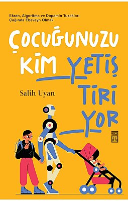 Çocuğunuzu Kim Yetiştiriyor?