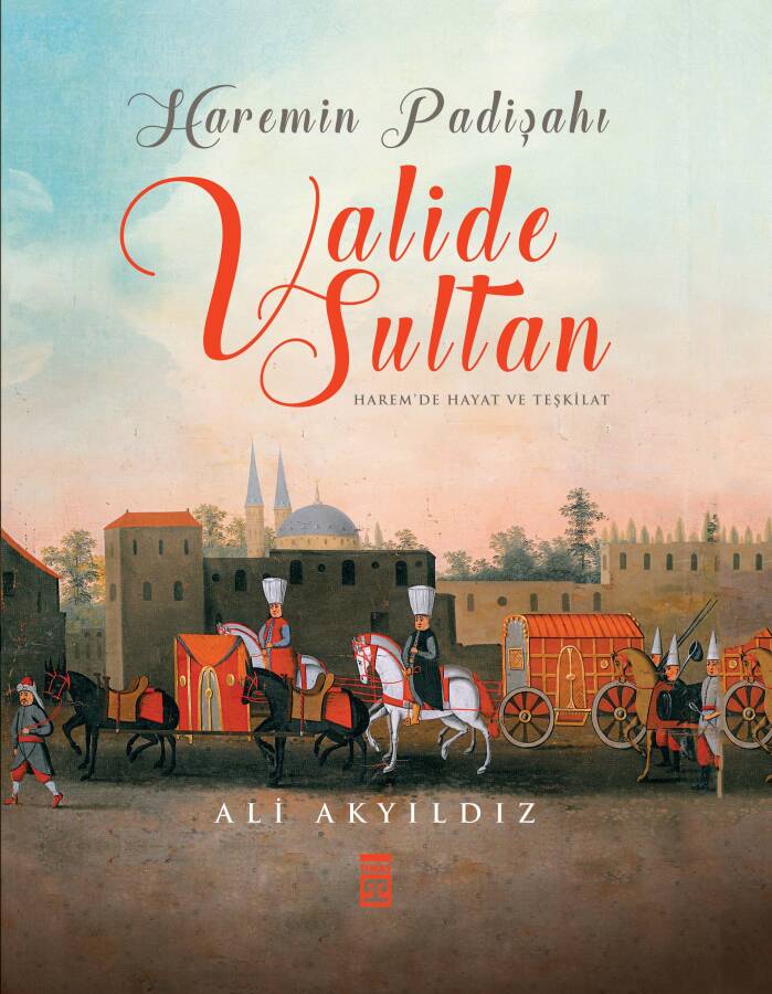 Haremin Padişahı Valide Sultanlar (Renkli-Büyük Boy-Ciltli) - 1