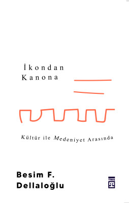 İkondan Kanona: Kültür İle Medeniyet Arasında