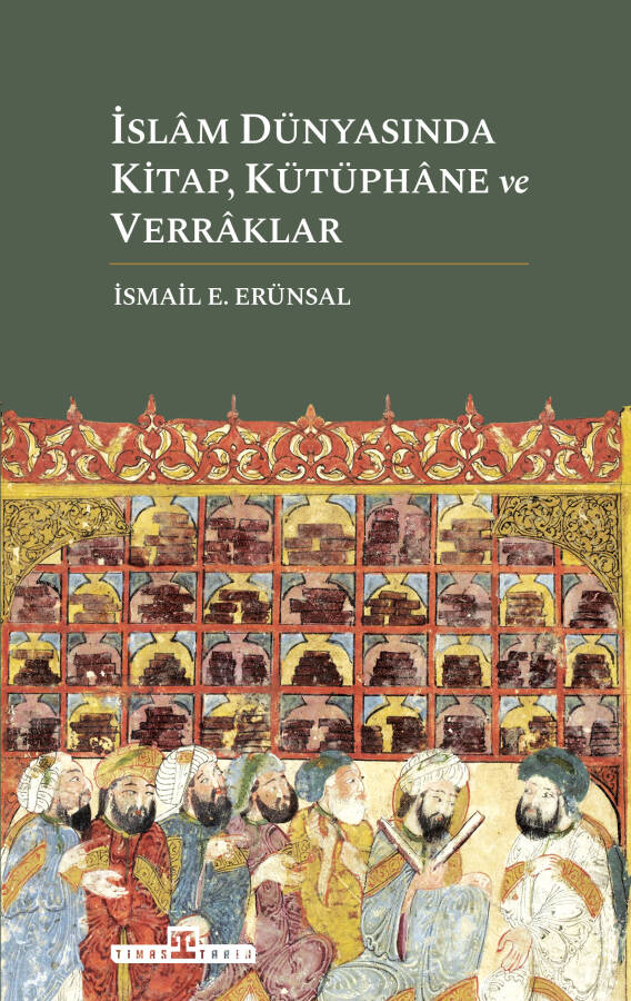 İslâm Dünyasında Kitap, Kütüphâne ve Verrâklar - 1