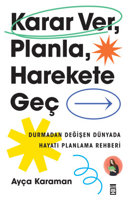 Karar Ver, Planla, Harekete Geç (Yazar İmzalı)