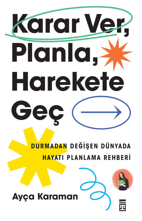 Karar Ver, Planla, Harekete Geç (Yazar İmzalı)