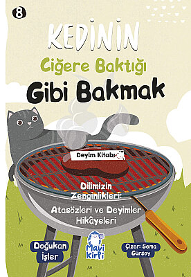 Kedinin Ciğere Baktığı Gibi Bakmak - Atasözleri ve Deyimler Hikayeleri - 3. Sınıf Hikaye Seti