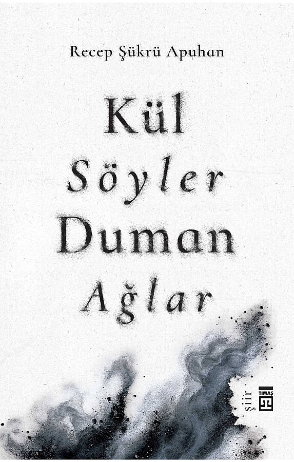 Kül Söyler Duman Ağlar