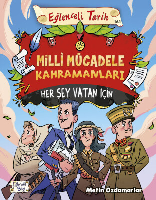 Milli Mücadele Kahramanları - Her Şey Vatan İçin (Yazar İmzalı)
