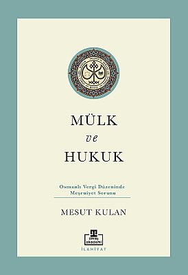 Mülk ve Hukuk: Osmanlı Vergi Düzeninde Meşruiyet Sorunu