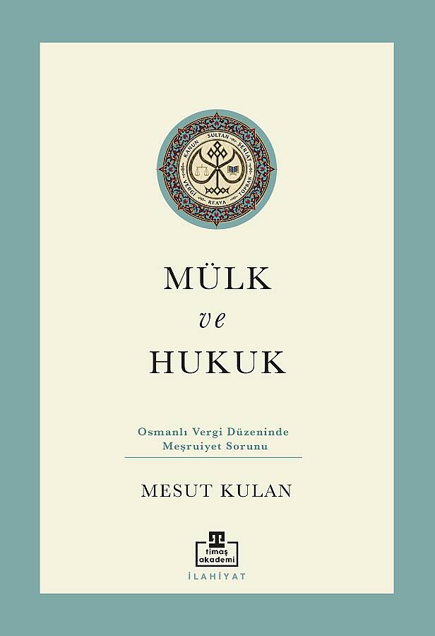 Mülk ve Hukuk: Osmanlı Vergi Düzeninde Meşruiyet Sorunu