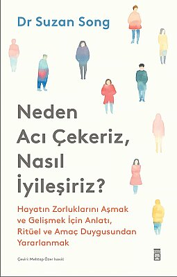 Neden Acı Çekeriz, Nasıl İyileşiriz (Ön Sipariş)