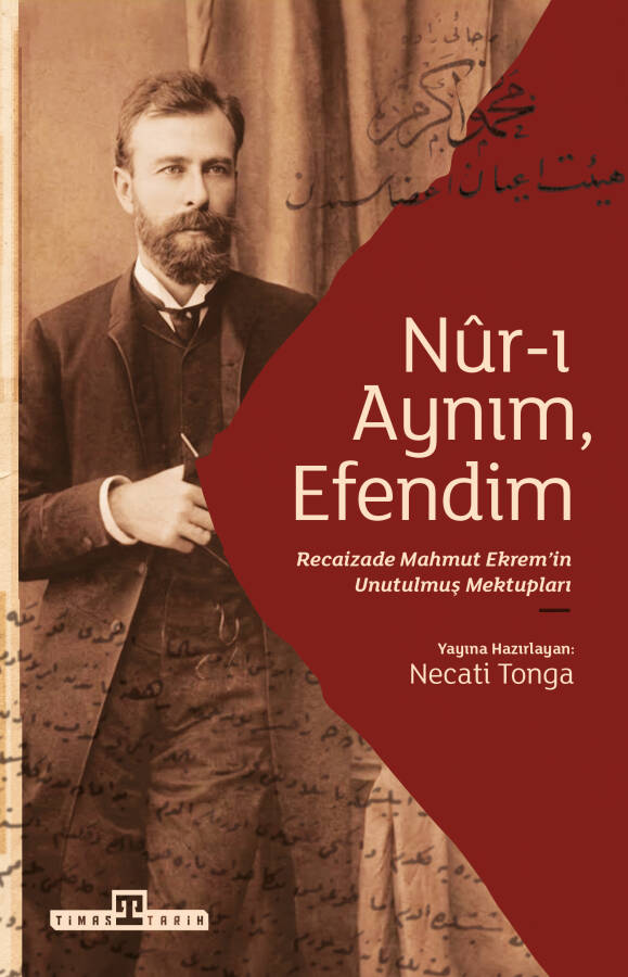 Nur-ı Aynım Efendim: Recaizade'nin Unutulmuş Mektupları - 1