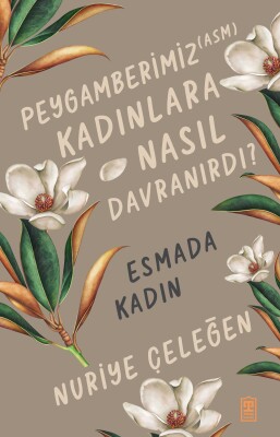 Peygamberimiz (asm) Kadınlara Nasıl Davranırdı?