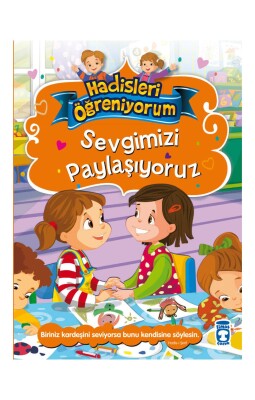 Sevgimizi Paylaşıyoruz - Hadisleri Öğreniyorum