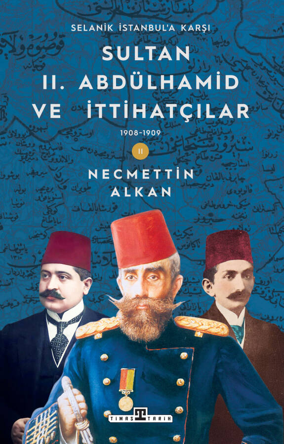 Sultan II. Abdülhamid ve İttihatçılar (1908-1909) / Selanik İstanbul'a Karşı - 1
