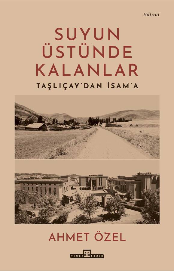 Suyun Üstünde Kalanlar / Taşlıçay'dan İsam'a - 1